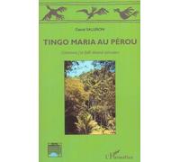 Tingo Maria au Pérou Comment j'ai failli devenir péruvien - Daniel Salleron - L'harmattan - broché - Récit