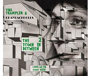 Tini Trampler& Playbackdolls - The Town in Between 2 - Lieder An die Stadt Wien