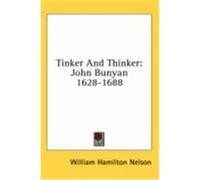Tinker and Thinker: John Bunyan 1628-1688 Nelson, William Hamilton (Auteur)