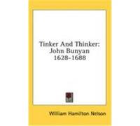 Tinker and Thinker: John Bunyan 1628-1688 Nelson, William Hamilton (Auteur)
