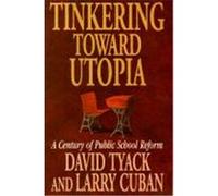 Tinkering Toward Utopia David B. Tyack, Larry Cuban (Auteur)