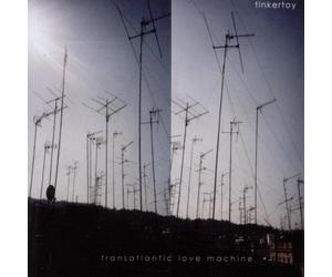 Tinkertoy - Transatlantic Love Machine [Import]