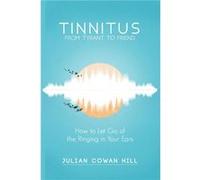 Tinnitus From Tyrant to Friend by Julian Cowan Hill Paperback Book Julian Cowan Hill (Auteur)