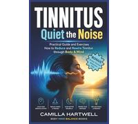 Tinnitus - Quiet the Noise: A Practical Guide to Reduce Ringing in the Ears and give Tinnitus Relief with Somatic Exercises, Breathwork, Jaw Tension, Sound Therapy, Sleep Support, and Habituation