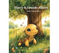 Tino e il Grande Albero: Storie della buonanotte per imparare a prendersi cura del nostro pianeta. libro 3-6 anni
