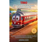 Tino El tren que siempre llegaba tarde: Un cuento infantil sobre la impaciencia, la prisa y aprender a seguir tu propio ritmo