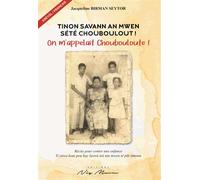 Tinon savann an mwen sété Chouboulout ! On m'appelait Chouboulout ! - Jacqueline Birman Seytor - Neg Mawon - broché - Nouvelles
