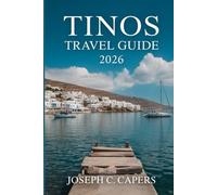TINOS Travel Guide 2026: Art, History, Pilgrimage, and Breathtaking Island Escapes
