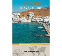 TINOS TRAVEL GUIDE 2026: Authentic Cyclades Hidden Gem: Secluded Beaches, Traditional Villages, Hiking Trails, and Spiritual Pilgrimage Sites