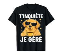 T'inquiète Je Gère Chien Golden Retriever Humour Cadeau T-Shirt