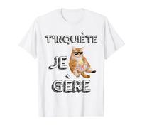 T'inquiète Je Gère Drôle Chat T'inquiète Pas Je Gère T-Shirt Graphique avec Valeur