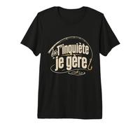 T'inquiète Je gère Humour pêcheur idée Cadeau pêche T-Shirt Haut de Gamme