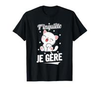 T'inquiète Je Gère T-Shirt