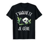 T'inquiète Je Gère TKT Ne T'inquiètes Pas Cute Panda Mignon T-Shirt