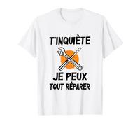 T'inquiète Je Peux Tout Réparer, pour Les Hommes Artisans T-Shirt