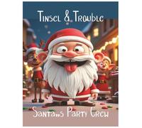 Tinsel & Trouble: Santa’s Party Crew: A Fun Christmas Coloring Book for Adults