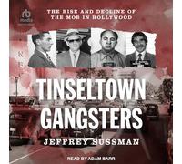 Tinseltown Gangsters: The Rise and Decline of the Mob in Hollywood