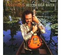 TINSLEY ELLIS - Hell Or High Water