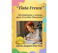 Tinta Fresca: Herramienta y consejos para el escritor emergente