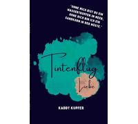 Tintenflug: über die Liebe