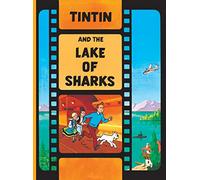 Tintin and the Lake of Sharks: The Official Classic Children’s Illustrated Mystery Adventure Series: 1 (The Adventures of Tintin)