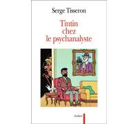 Tintin chez le psychanalyste - Essai sur la création graphique et la mise en scène de ses enjeux dans l'oeuvre d'Hergé - Serge Tisseron - Aubier - Livre