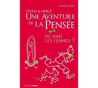 Tintin et Hergé: Une aventure de la pensée Laurence Vanin (Auteur)
