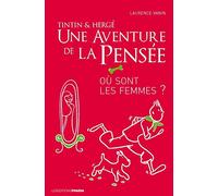 Tintin & Hergé : une aventure de la pensée : Où sont les femmes ?