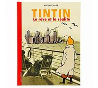 Tintin, le rêve et la réalité : L'histoire de la création des aventures de Tintin