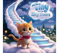 Tiny and the Sky Stairs: A Magical Journey Beyond the Clouds
