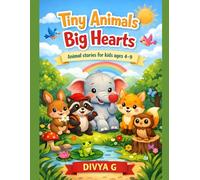 Tiny Animals, Big Hearts: Bedtime Animal Tales That Teach Life Lessons for Young Readers