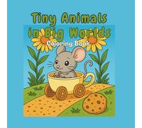 TINY ANIMALS IN BIG WORLDS: Whimsical Coloring Fun for Kids and Adults - 40 Adorable Scenes to Spark Creativity | 8.5" x 8.5" Relaxing and Fun ... Featuring Tiny Creatures in Magical Settings