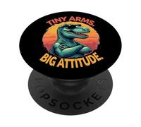 Tiny Arms Big Attitude - Funny T-Rex Vibe PopSockets PopGrip Adhésif