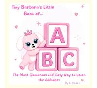 Tiny Barbara's Little Book of ABC: The Most Glamorous and Girly Way to Learn the Alphabet
