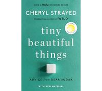 Tiny Beautiful Things (10th Anniversary Edition): Reese's Book Club: Advice from Dear Sugar