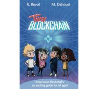 Tiny Blockchain: Understand Blockchain: an exciting guide for all ages!