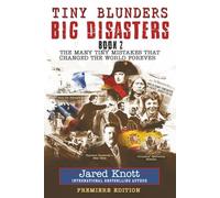 Tiny Blunders/Big Disasters Book 2: The Many Tiny Mistakes That Changed the World Forever - Premiere Edition