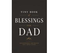 Tiny Book of Blessings for Dad: Christian Encouragement, Scripture, and Prayers for Fathers - A Meaningful Father’s Day Gift
