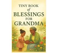 Tiny Book of Blessings for Grandma: Heartwarming Christian Gift of Scripture and Love for Grandmothers - Inspirational Bible Verses, Prayers, and Encouraging Words in a Beautiful Keepsake Book