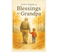 Tiny Book of Blessings for Grandpa: Heartwarming Christian Gift of Scripture and Love for Grandfathers - Inspirational Bible Verses, Prayers, and Encouraging Words in a Special Keepsake Book