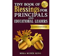 Tiny Book of Blessings for Principals and Educational Leaders: 52 Weekly Devotions, Prayers, and Encouragement for School Leaders. The Perfect Pocket-Sized Gift for Principals and Administrators.