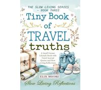Tiny Book of Travel Truths: A Small Format Lifestyle Book with Travel Journal Quotes and Slow Living Reflections