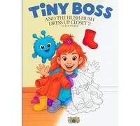 Tiny Boss And The Hush-Hush Dress Up Closet 2: More Dress-Up Coloring Fun for Kids with Tiny Boss & Tumble
