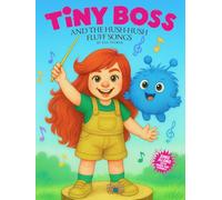 Tiny Boss And The Hush-Hush Fluff Songs: Sing-Along Lyric Book for Kids Ages 2-9