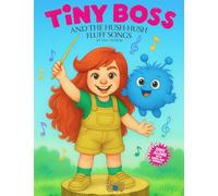 Tiny Boss And The Hush-Hush Fluff Songs: Sing-Along Lyric Book for Kids Ages 2-9