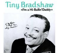 Tiny Bradshaw - I'm A High Ballin' Daddy