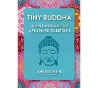 Tiny Buddha: Simple Wisdom for Life's Hard Questions