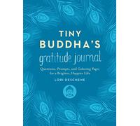 Tiny Buddha's Gratitude Journal: Questions, Prompts, and Coloring Pages for a Brighter, Happier Life-A Soulful Gratitude Journal and Coloring Book for Daily Reflection and Optimism