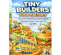 TINY BUILDERS FOOD FACTORY colouring book for kids.“30+ Fun Pages • Big & Easy Designs • Ages 4-8”