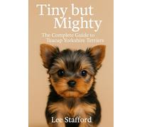 Tiny but Mighty: The complete guide to Teacup Yorkshire Terriers